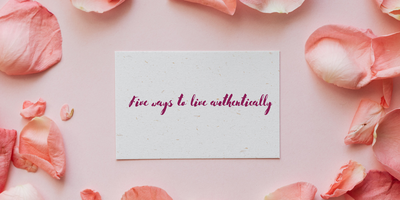 Five Ways To Live Authentically Dr Kamila Hortynska